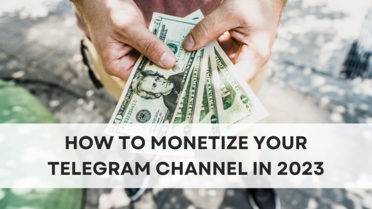 How to Monetize Your Telegram Channel in 2023: A Complete Guide