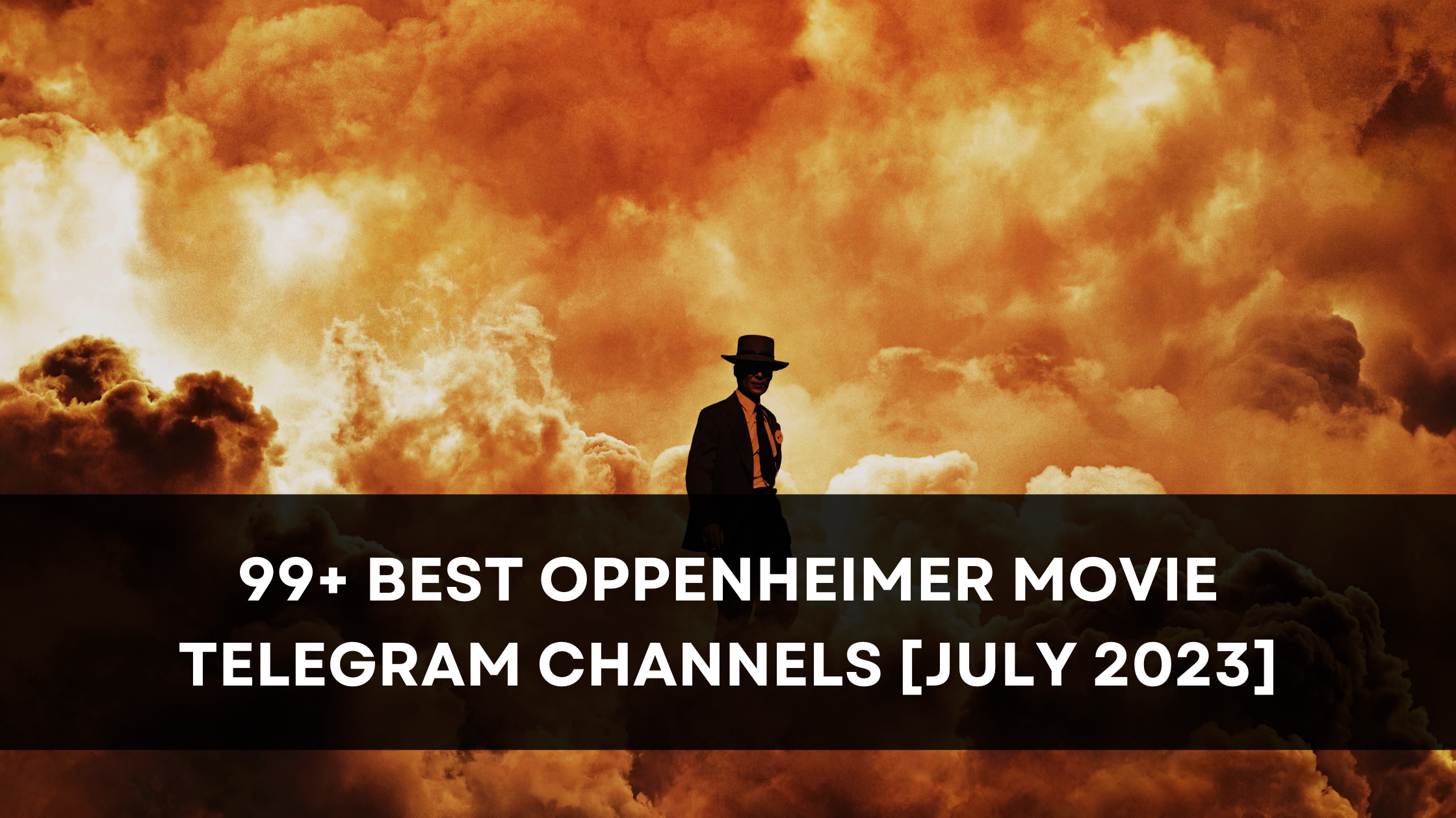99+ Best Oppenheimer Movie Telegram Channels [July 2023]