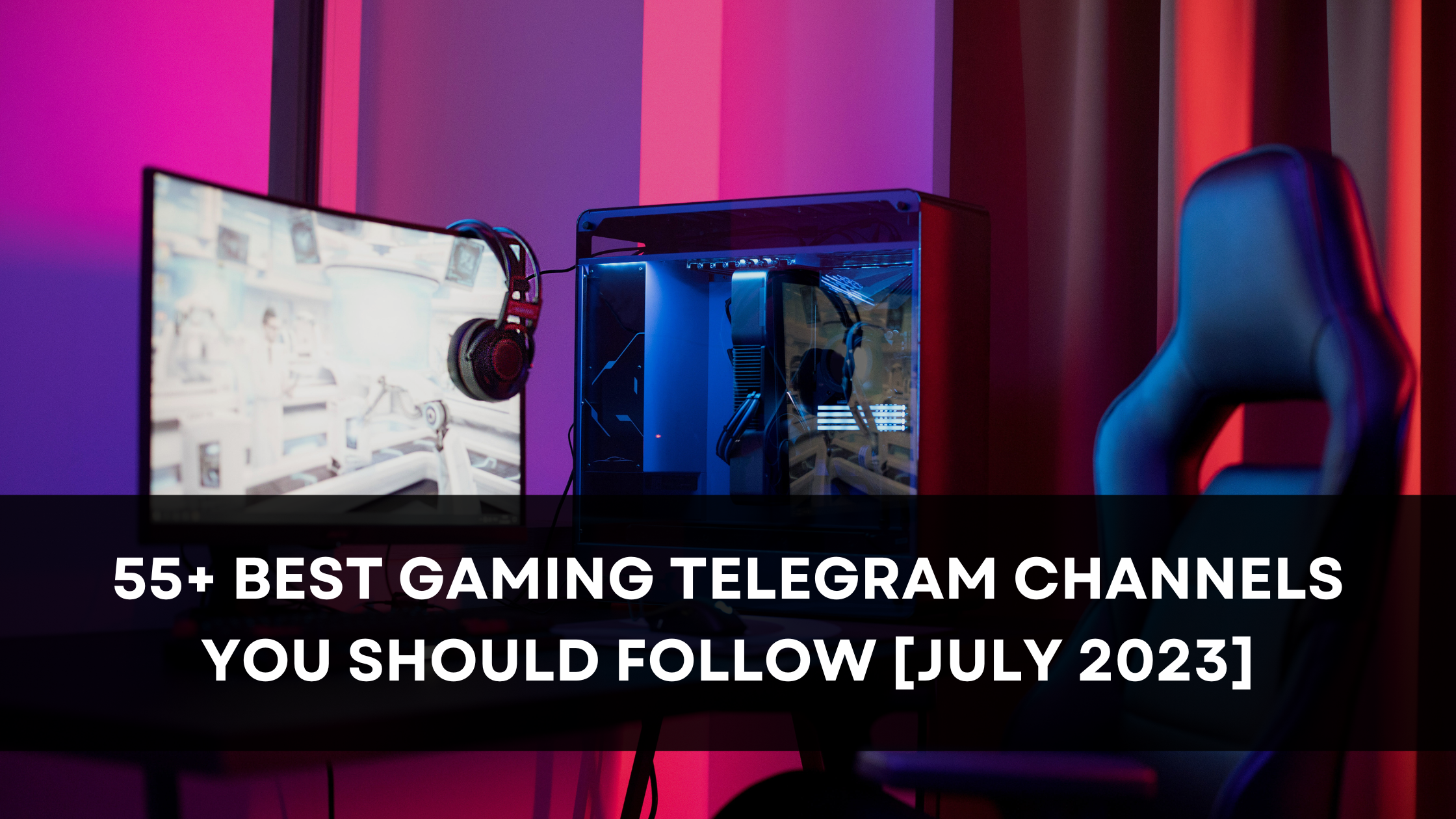 55+ Best Gaming Telegram Channels You Should Follow [July 2023]