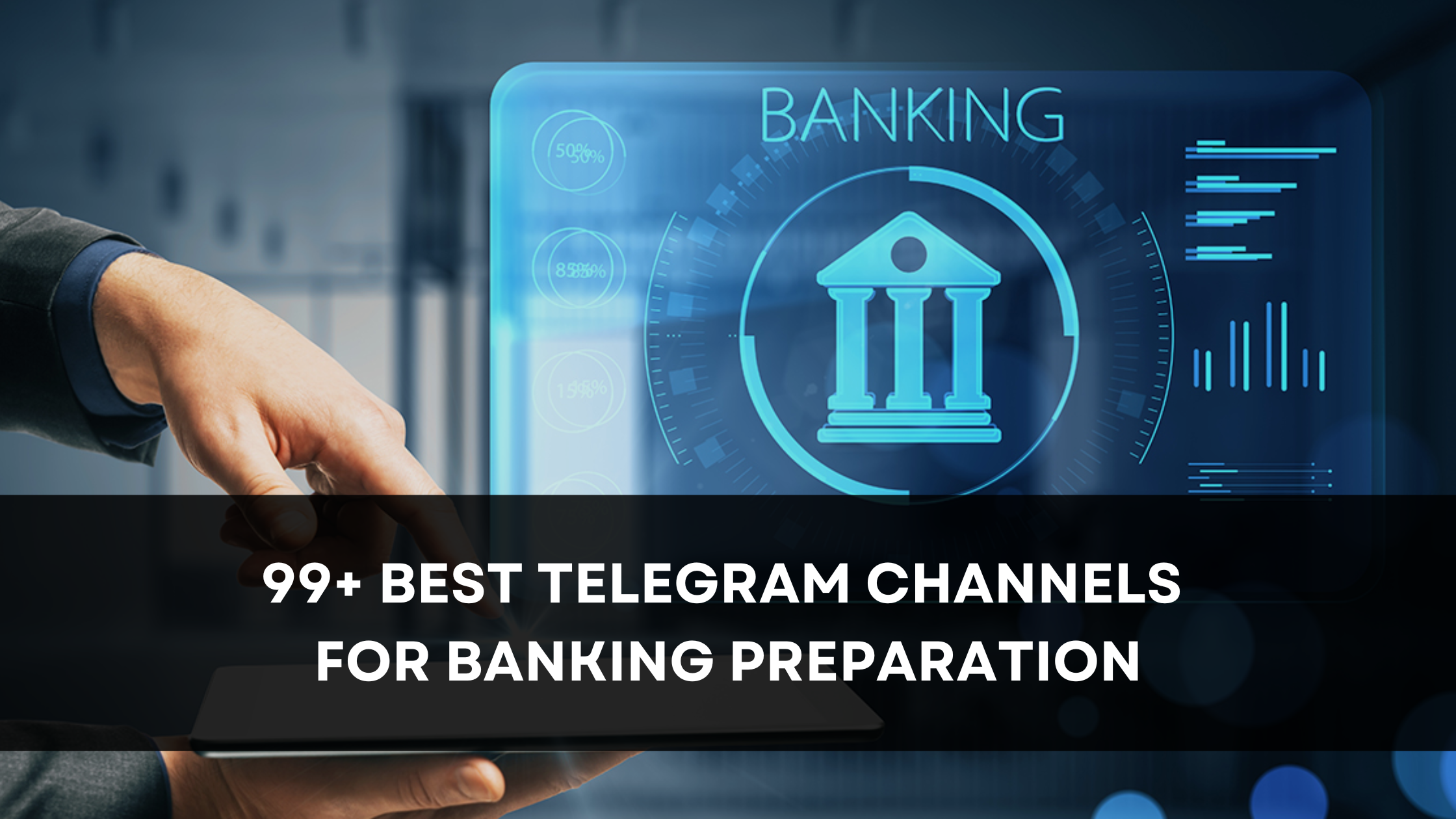 99+ Best Telegram Channels for Banking Preparation [August 2023]