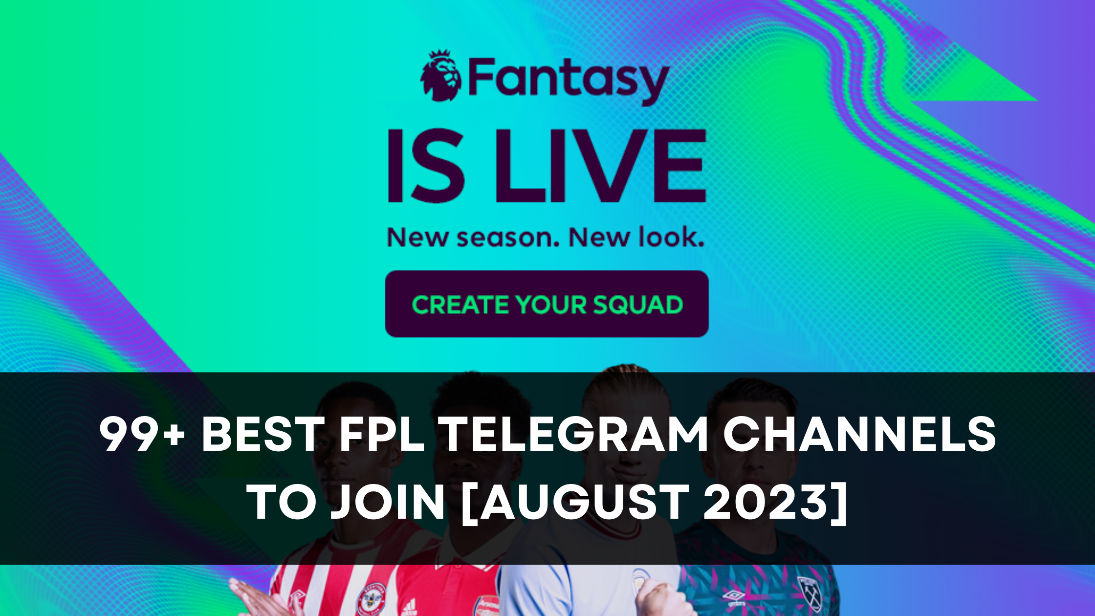 99+ Best FPL Telegram Channels to Join Right Now [August 2023]