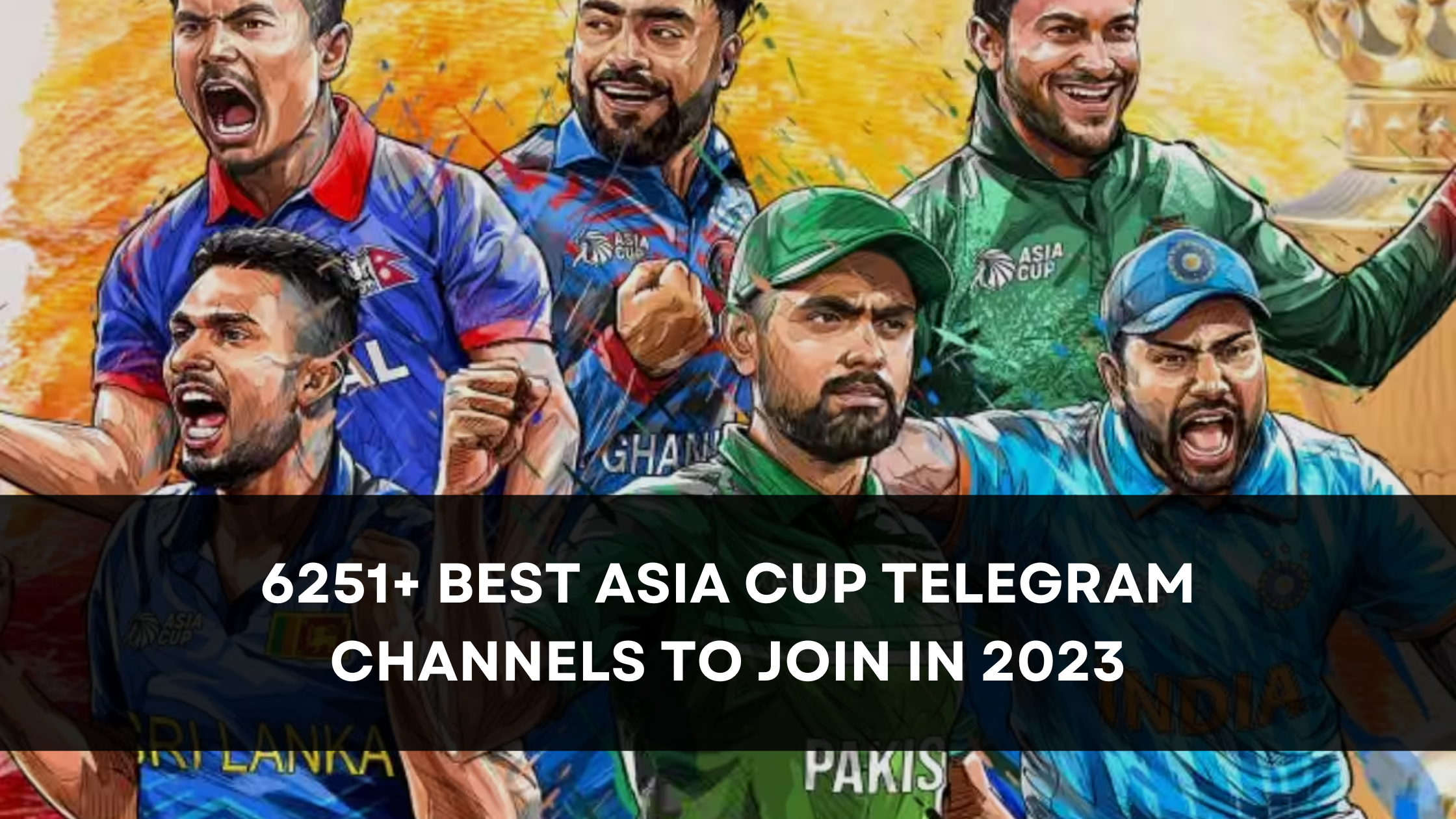 6251+ Best Asia Cup Telegram Channels [September 2023]