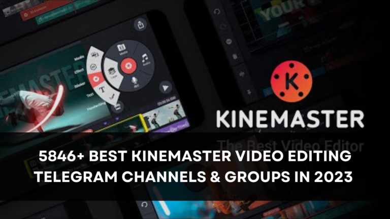 5846+ Best KineMaster Video Editing Telegram Channels & Groups [September 2023]